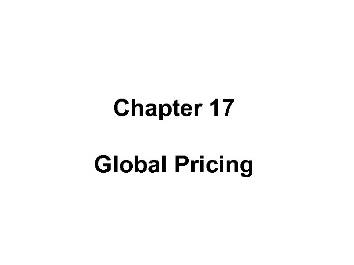 Chapter 17 Global Pricing 