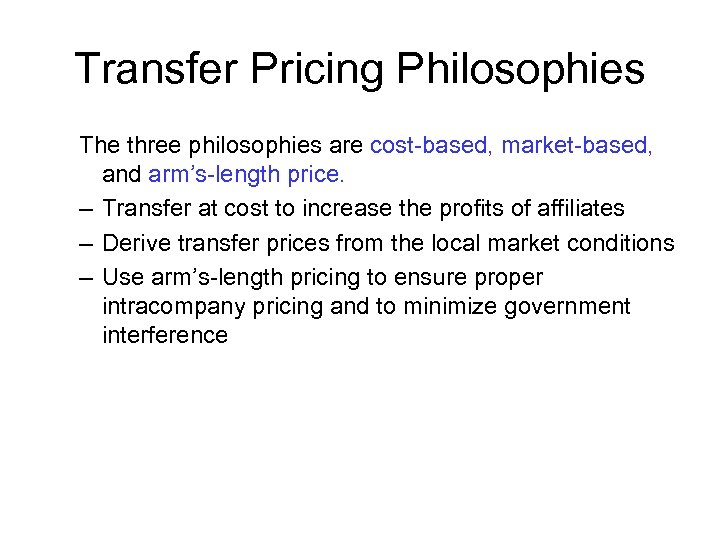 Transfer Pricing Philosophies The three philosophies are cost-based, market-based, and arm’s-length price. – Transfer