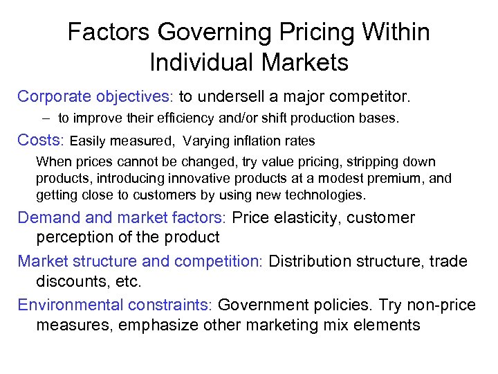 Factors Governing Pricing Within Individual Markets Corporate objectives: to undersell a major competitor. –