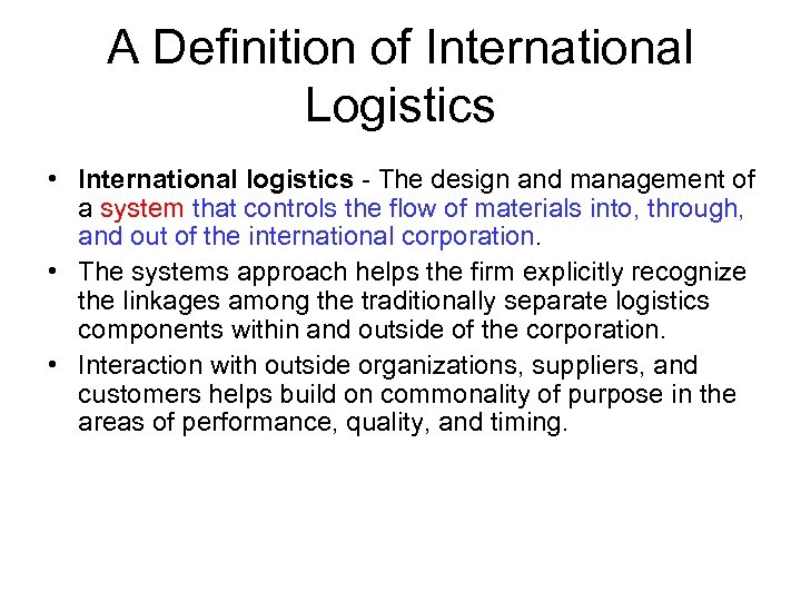 A Definition of International Logistics • International logistics - The design and management of