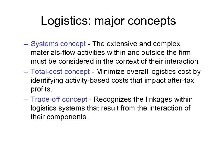 Logistics: major concepts – Systems concept - The extensive and complex materials-flow activities within