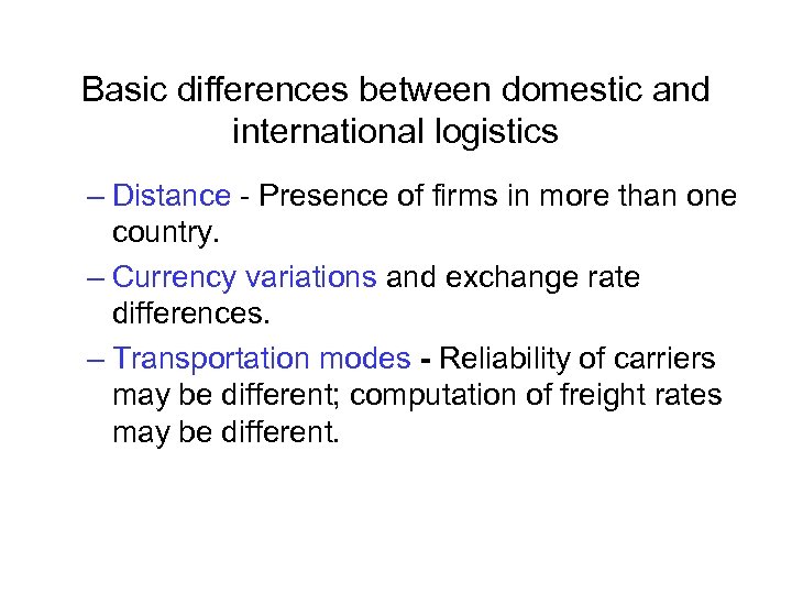Basic differences between domestic and international logistics – Distance - Presence of firms in