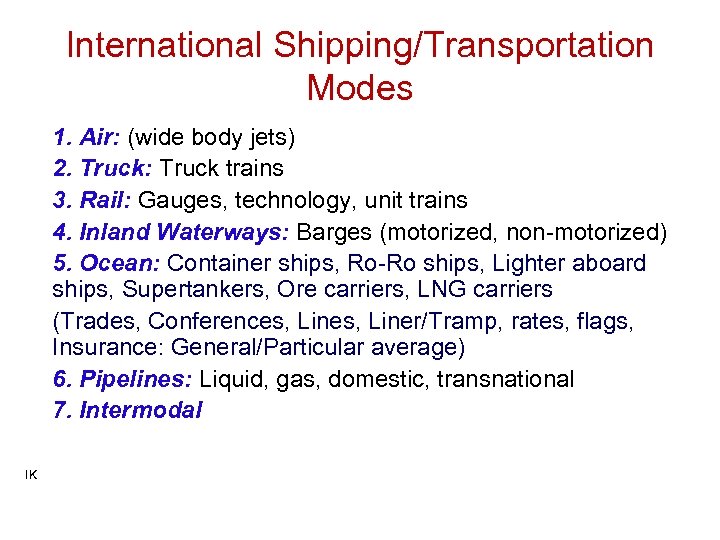 International Shipping/Transportation Modes 1. Air: (wide body jets) 2. Truck: Truck trains 3. Rail: