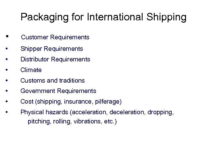 Packaging for International Shipping • Customer Requirements • Shipper Requirements • Distributor Requirements •