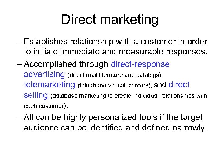 Direct marketing – Establishes relationship with a customer in order to initiate immediate and