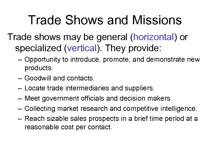 Trade Shows and Missions Trade shows may be general (horizontal) or specialized (vertical). They