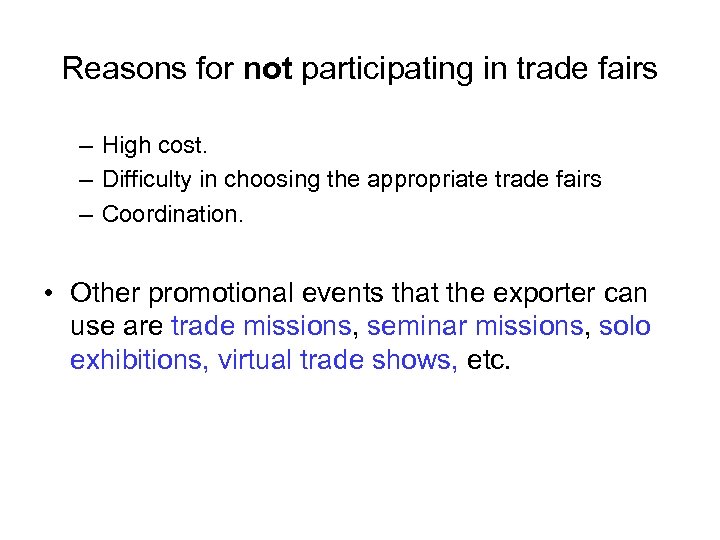 Reasons for not participating in trade fairs – High cost. – Difficulty in choosing