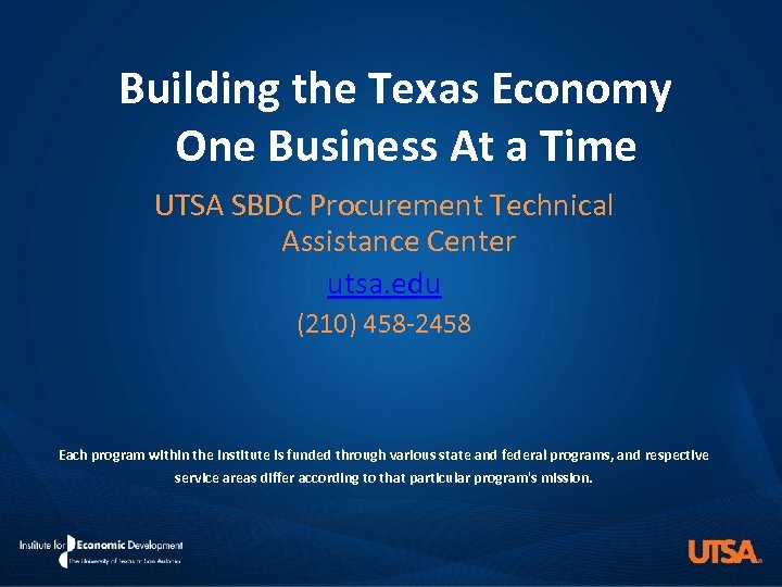 Building the Texas Economy One Business At a Time UTSA SBDC Procurement Technical Assistance