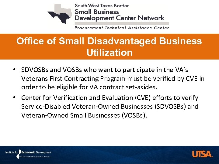 Office of Small Disadvantaged Business Utilization • SDVOSBs and VOSBs who want to participate