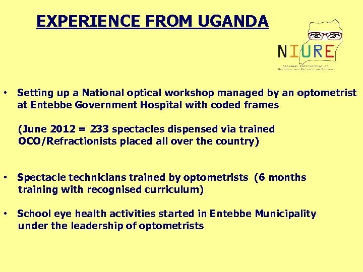 EXPERIENCE FROM UGANDA • Setting up a National optical workshop managed by an optometrist