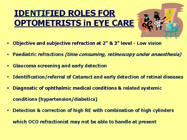 IDENTIFIED ROLES FOR OPTOMETRISTS in EYE CARE • Objective and subjective refraction at 2”
