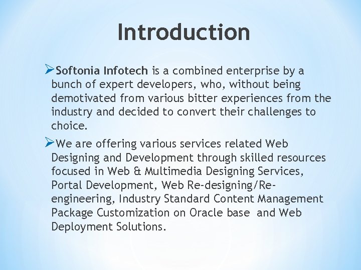Introduction ØSoftonia Infotech is a combined enterprise by a bunch of expert developers, who,