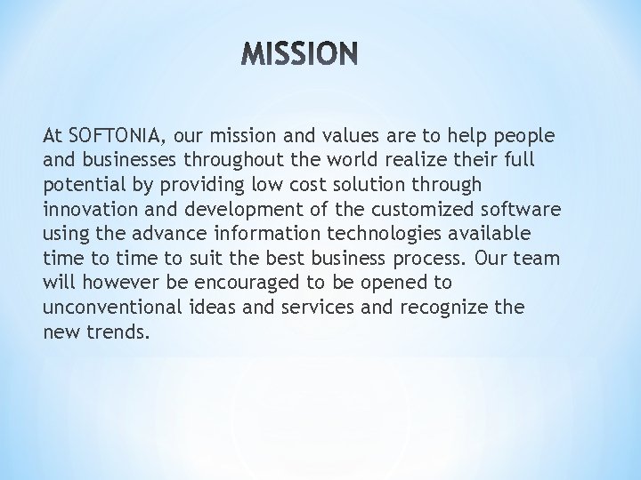 At SOFTONIA, our mission and values are to help people and businesses throughout the