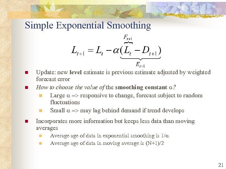 Simple Exponential Smoothing n n n Update: new level estimate is previous estimate adjusted