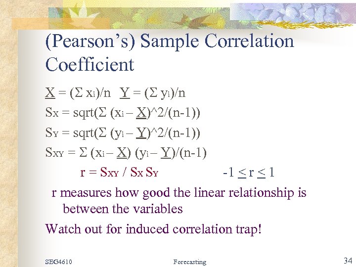 (Pearson’s) Sample Correlation Coefficient X = (S xi)/n Y = (S yi)/n SX =