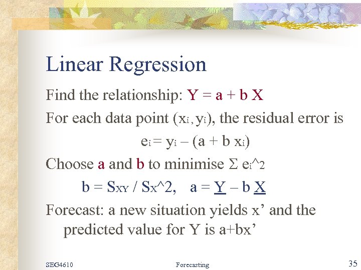 Linear Regression Find the relationship: Y = a + b X For each data