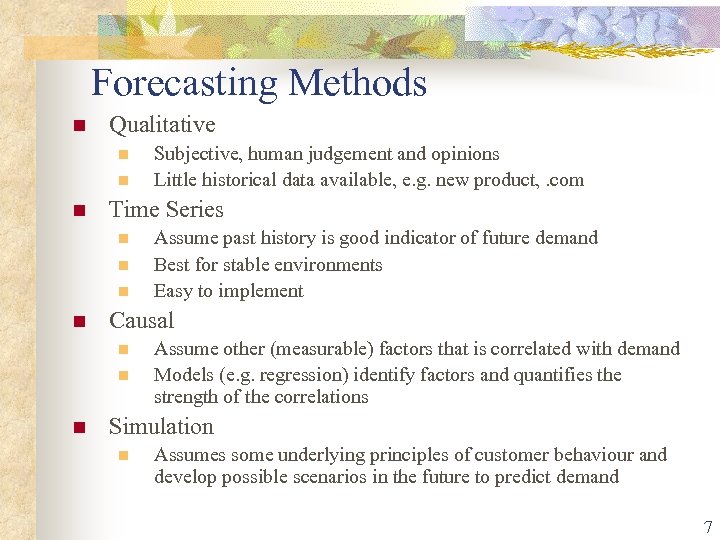 Forecasting Methods n Qualitative n n n Time Series n n Assume past history