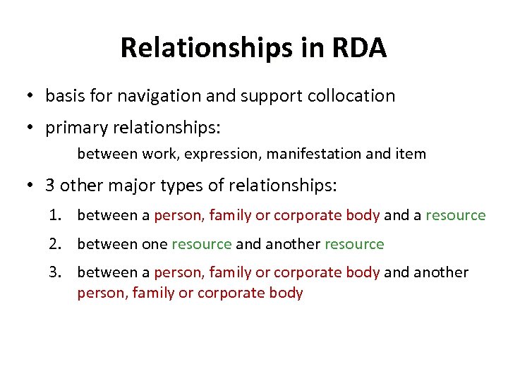 Relationships in RDA • basis for navigation and support collocation • primary relationships: between