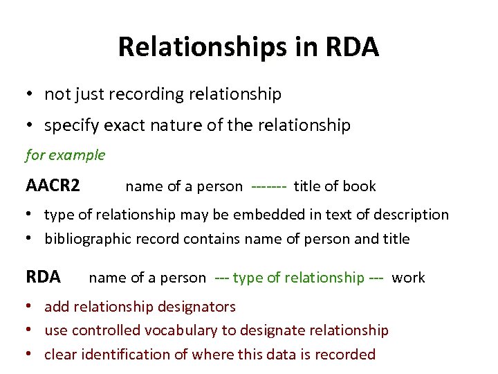 Relationships in RDA • not just recording relationship • specify exact nature of the