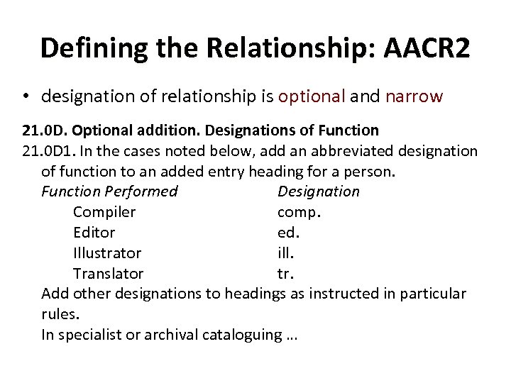 Defining the Relationship: AACR 2 • designation of relationship is optional and narrow 21.