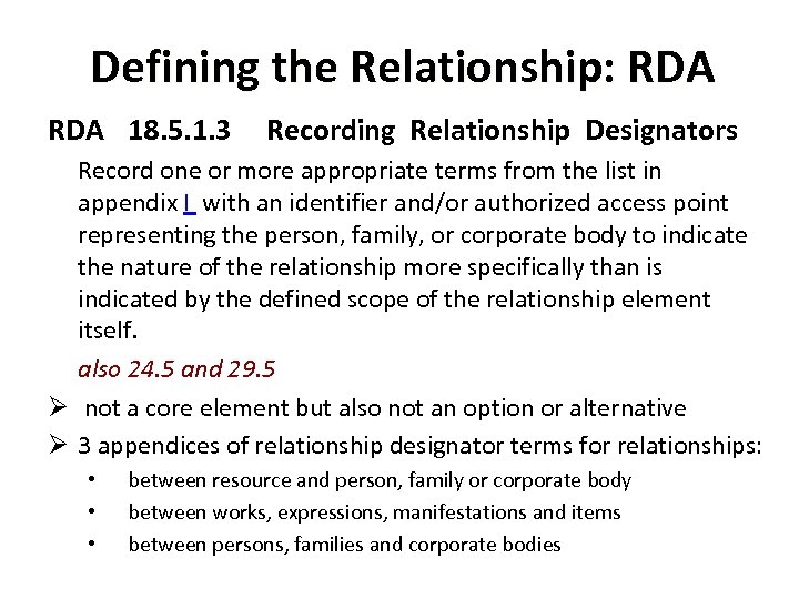 Defining the Relationship: RDA 18. 5. 1. 3 Recording Relationship Designators Record one or