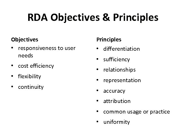 RDA Objectives & Principles Objectives • responsiveness to user needs • cost efficiency •