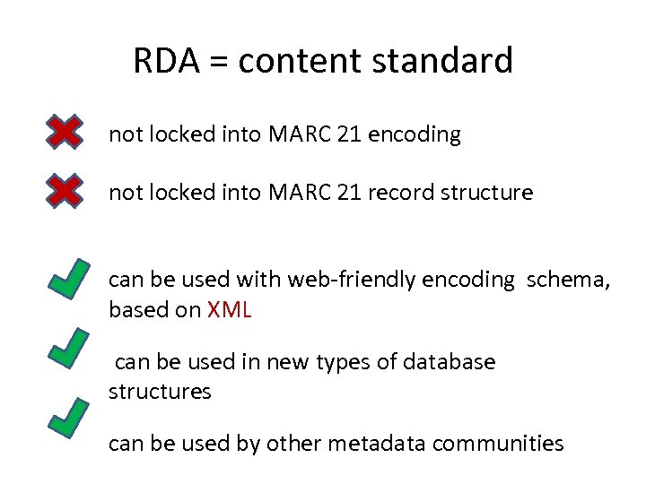 RDA = content standard not locked into MARC 21 encoding not locked into MARC