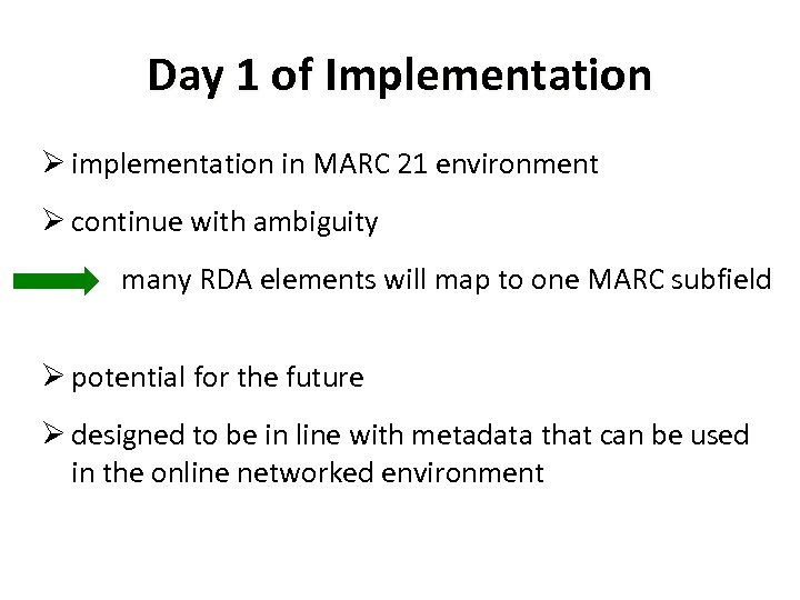 Day 1 of Implementation Ø implementation in MARC 21 environment Ø continue with ambiguity