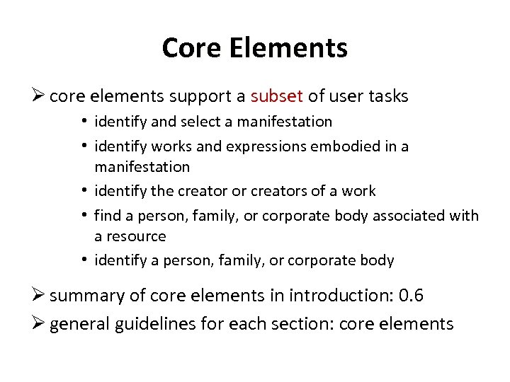 Core Elements Ø core elements support a subset of user tasks subset • identify