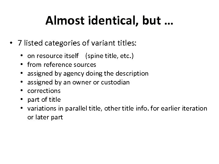Almost identical, but … • 7 listed categories of variant titles: • • on