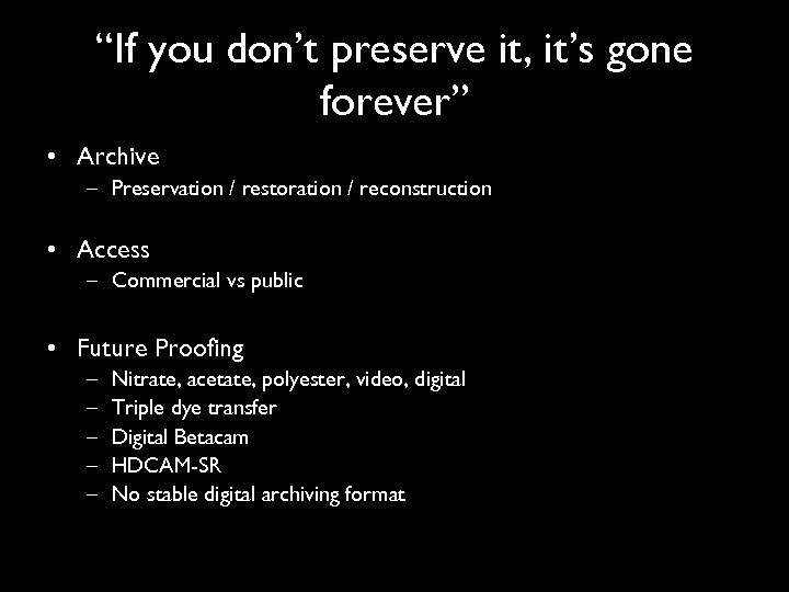 “If you don’t preserve it, it’s gone forever” • Archive – Preservation / restoration