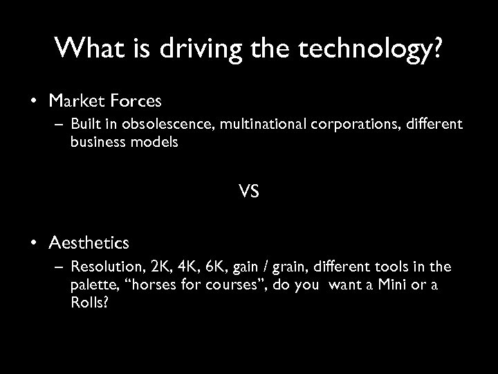 What is driving the technology? • Market Forces – Built in obsolescence, multinational corporations,