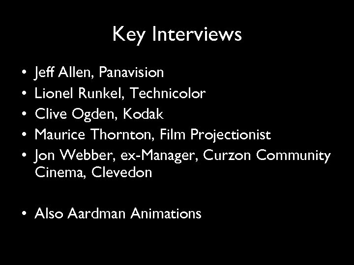 Key Interviews • • • Jeff Allen, Panavision Lionel Runkel, Technicolor Clive Ogden, Kodak