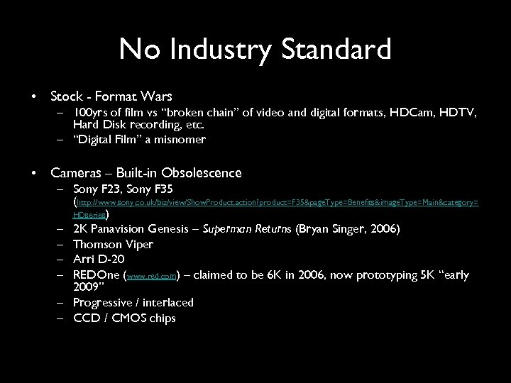 No Industry Standard • Stock - Format Wars – 100 yrs of film vs