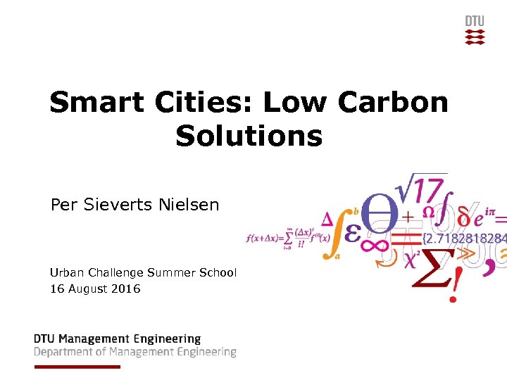 Smart Cities: Low Carbon Solutions Per Sieverts Nielsen Urban Challenge Summer School 16 August