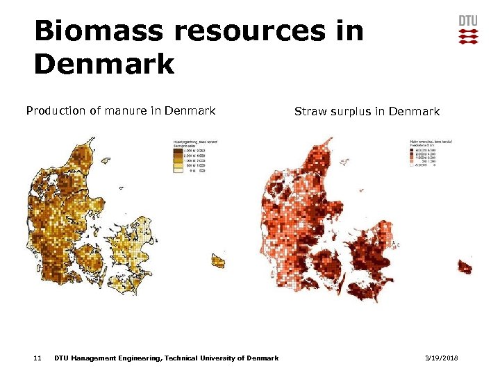 Biomass resources in Denmark Production of manure in Denmark 11 DTU Management Engineering, Technical
