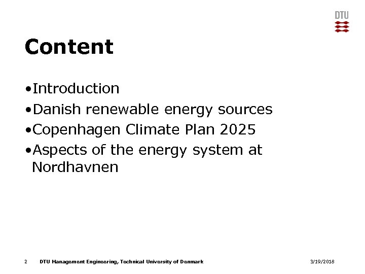 Content • Introduction • Danish renewable energy sources • Copenhagen Climate Plan 2025 •