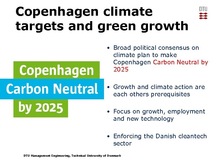 Copenhagen climate targets and green growth • Broad political consensus on climate plan to