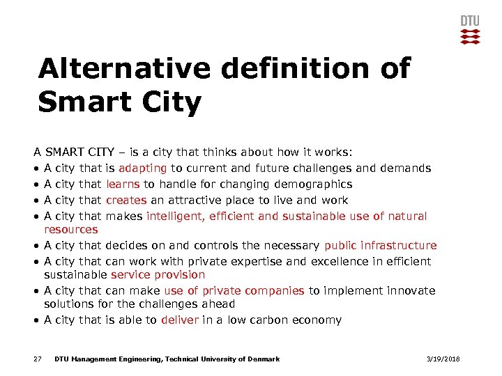 Alternative definition of Smart City A SMART CITY – is a city that thinks