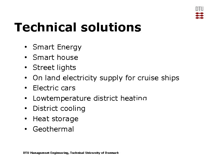 Technical solutions • • • Smart Energy Smart house Street lights On land electricity
