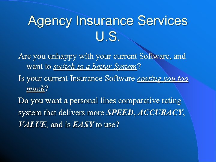 Agency Insurance Services U. S. Are you unhappy with your current Software, and want