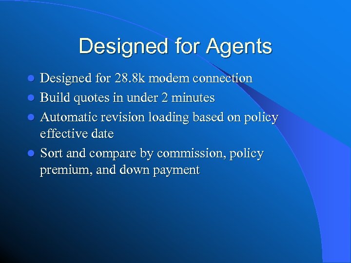Designed for Agents l l Designed for 28. 8 k modem connection Build quotes