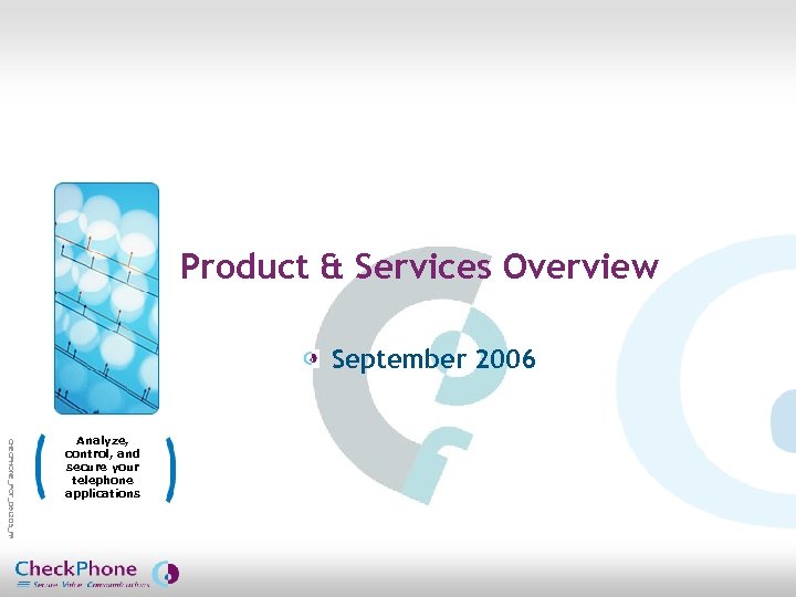 Product & Services Overview September 2006 CHECPHONE_POT_061205_FR. pot Analyze, control, and secure your telephone