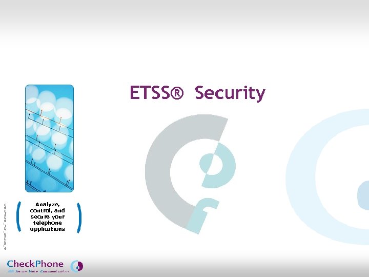 ETSS® Security CHECPHONE_POT_061205_FR. pot Analyze, control, and secure your telephone applications CHECKPHONE_PPT_061205_FR 