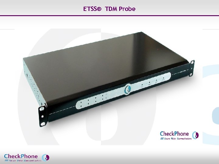 ETSS® TDM Probe Page 18 CHECKPHONE_PPT_131205_FR. ppt 