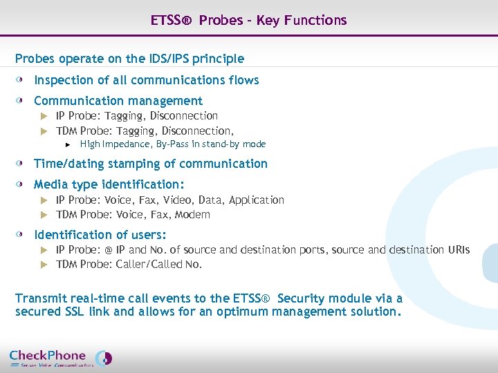 ETSS® Probes – Key Functions Probes operate on the IDS/IPS principle Inspection of all