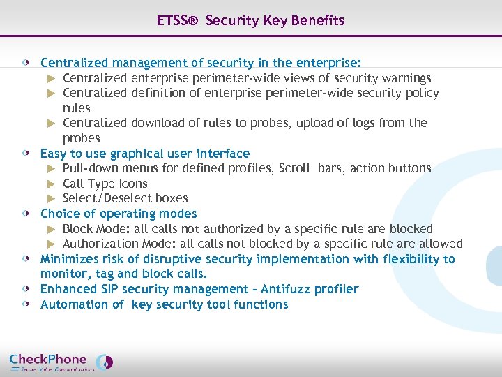 ETSS® Security Key Benefits Centralized management of security in the enterprise: u Centralized enterprise