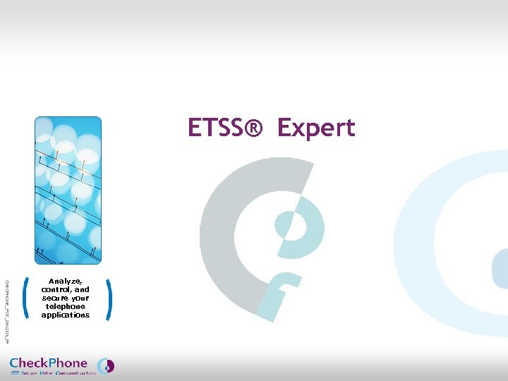 ETSS® Expert CHECPHONE_POT_061205_FR. pot Analyze, control, and secure your telephone applications CHECKPHONE_PPT_061205_FR 