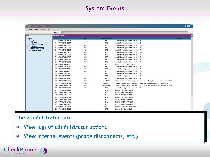 System Events The administrator can: View logs of administrator actions View internal events (probe