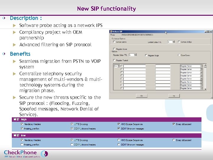 New SIP functionality Description : Software probe acting as a network IPS u Compliancy